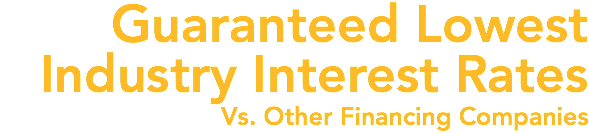 Guaranteed Lowest Industry Interest Rates Vs. Other Financing Companies 