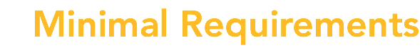 Minimal Requirements 